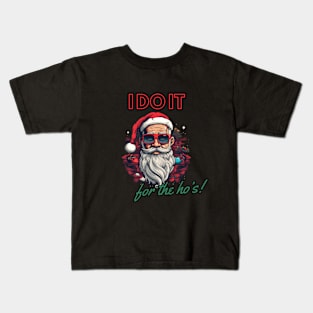 i do it for the ho's! funny christmas humor, santa claus Kids T-Shirt